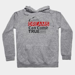 Dreams can come true Hoodie